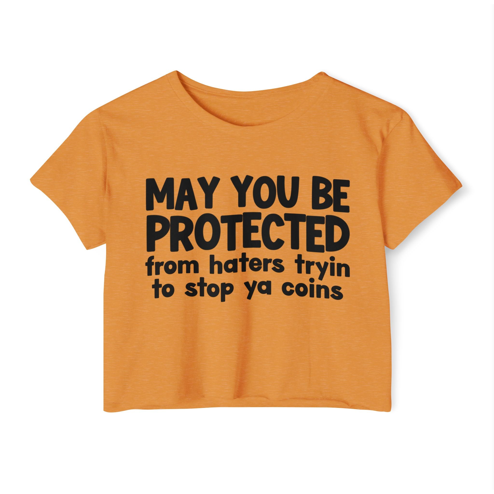 May You Be Protected From Haters Tryin To Stop Ya Coins - Funny Sarcastic Prayer Crop Top