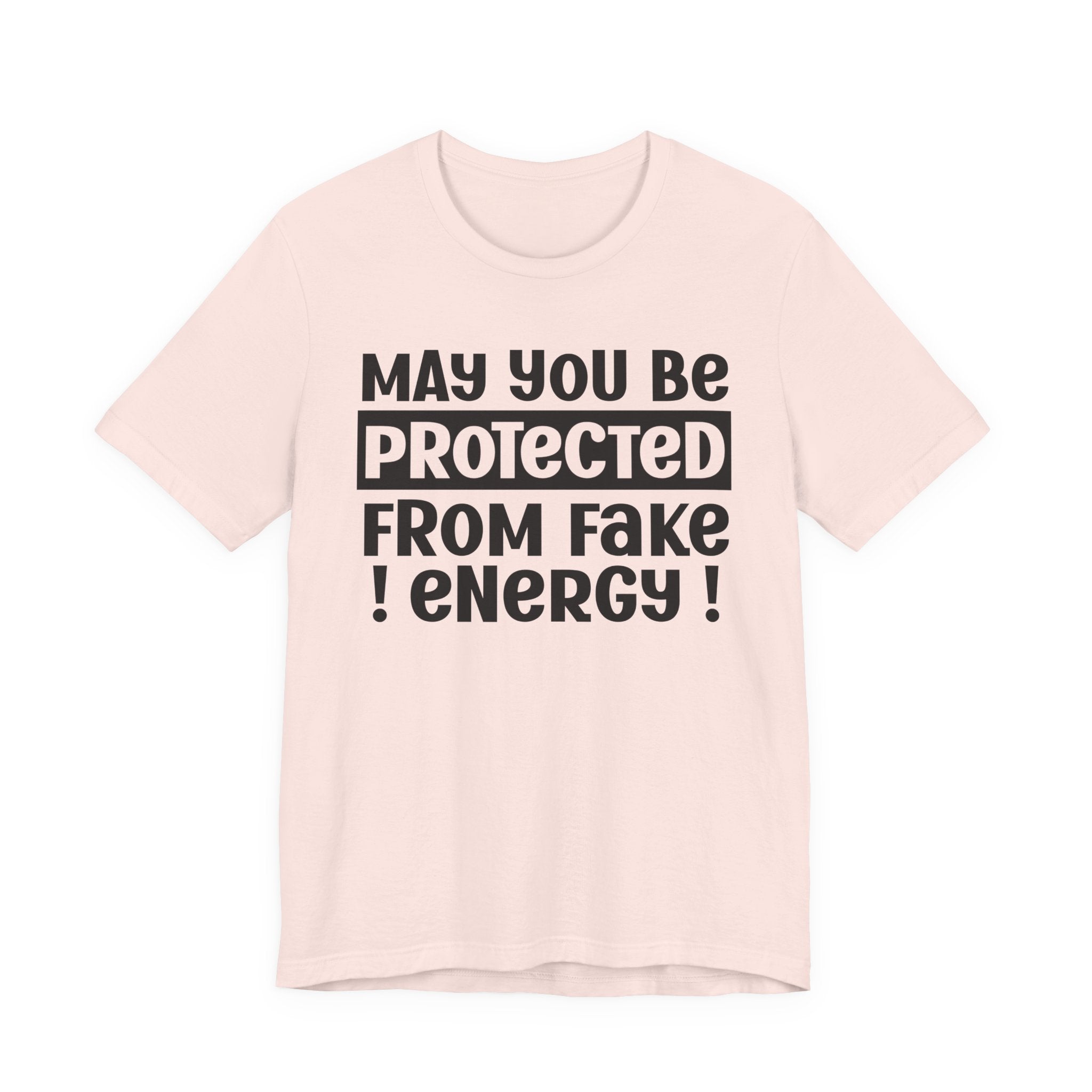 May You Be Protected From Fake Energy - Protective Wish Tee Shirt