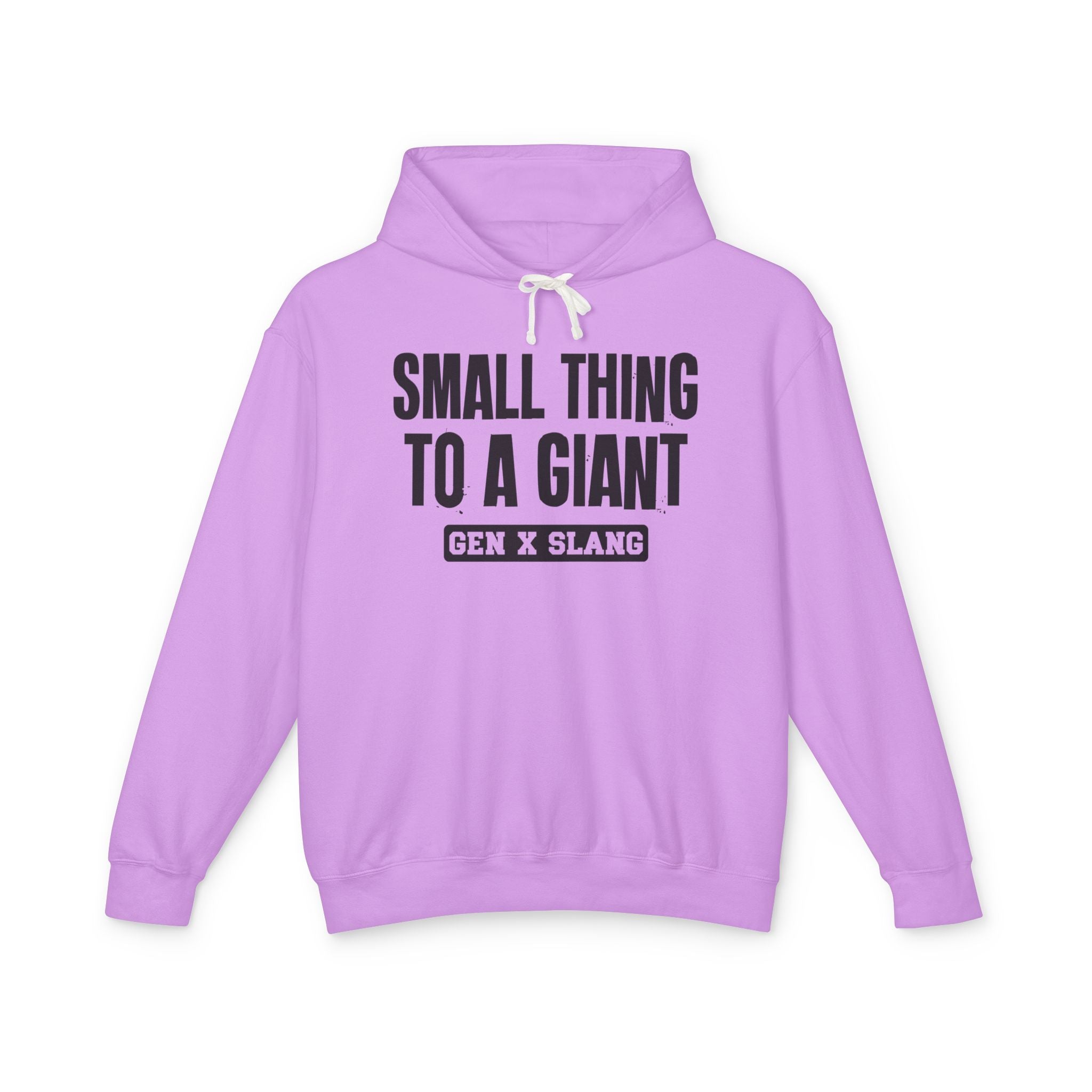 Small Thing To A Giant -Gen X Slang Hoodie