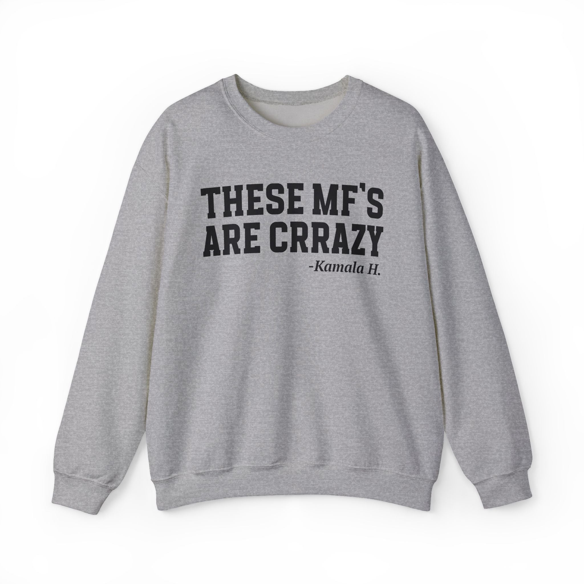 These MF's Are Crrazy - Sweatshirt