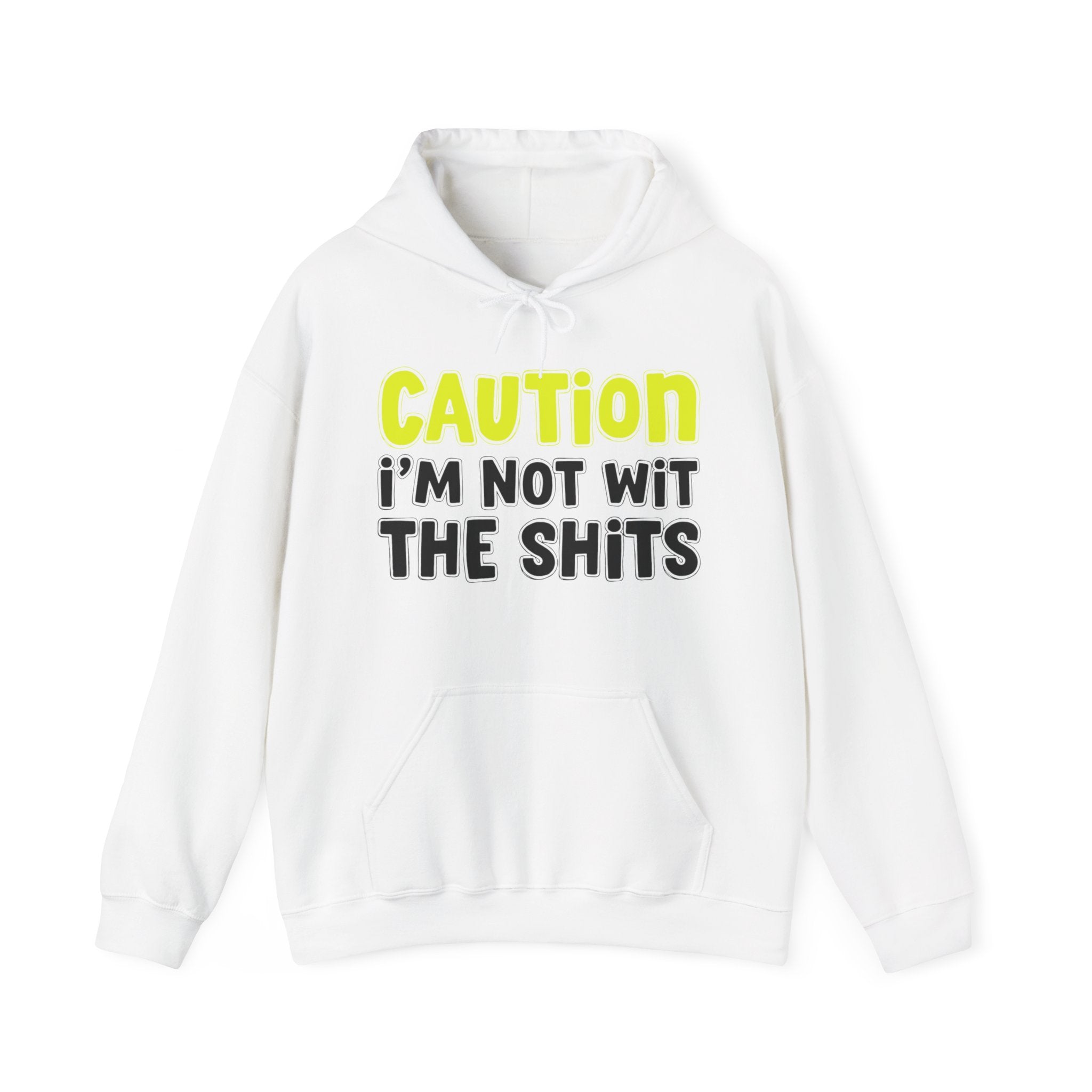 Caution I'm Not Wit The Shits – Warning Quote Hoodie