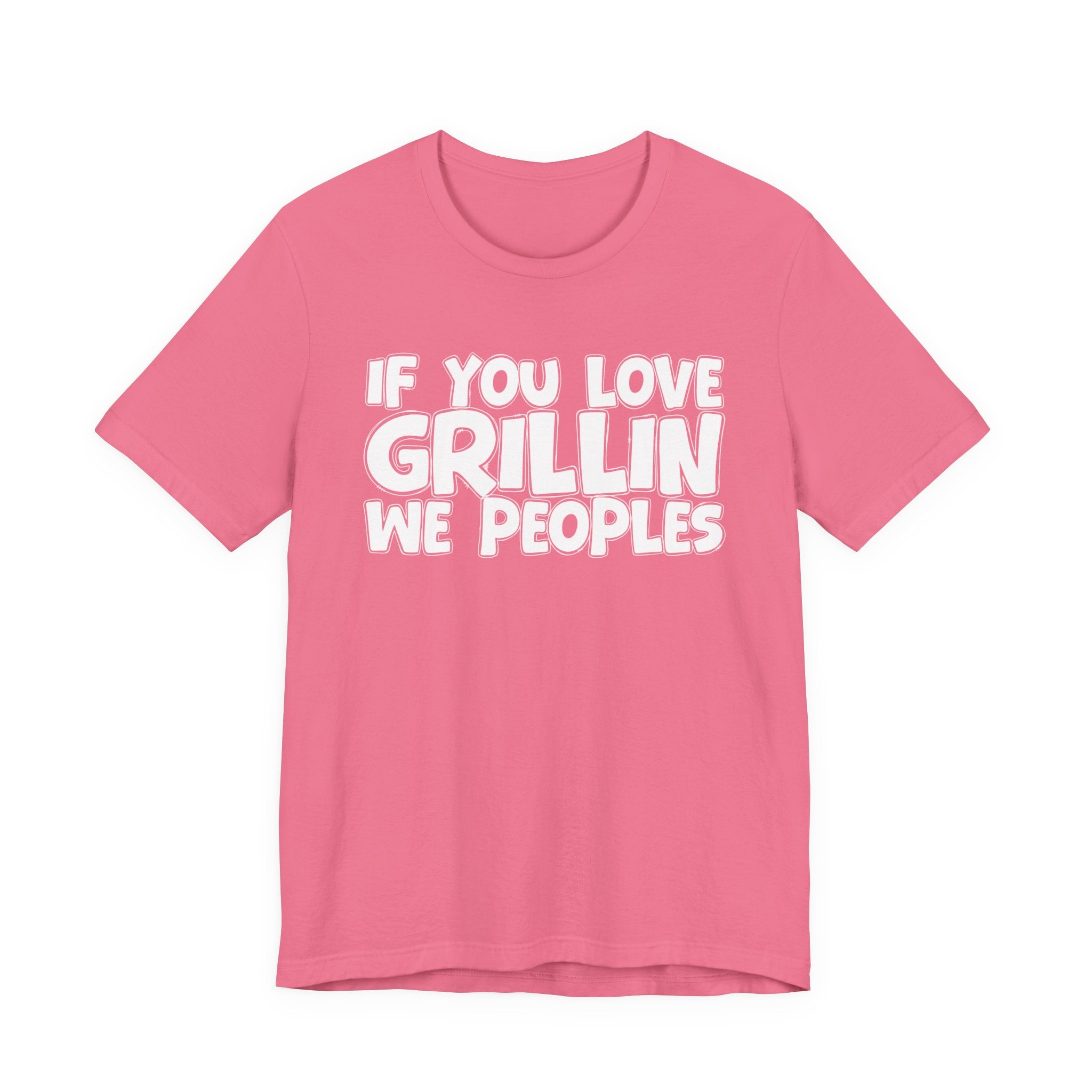 If  You Love Grillin We Peoples — Motivational Hustle Statement T-Shirt