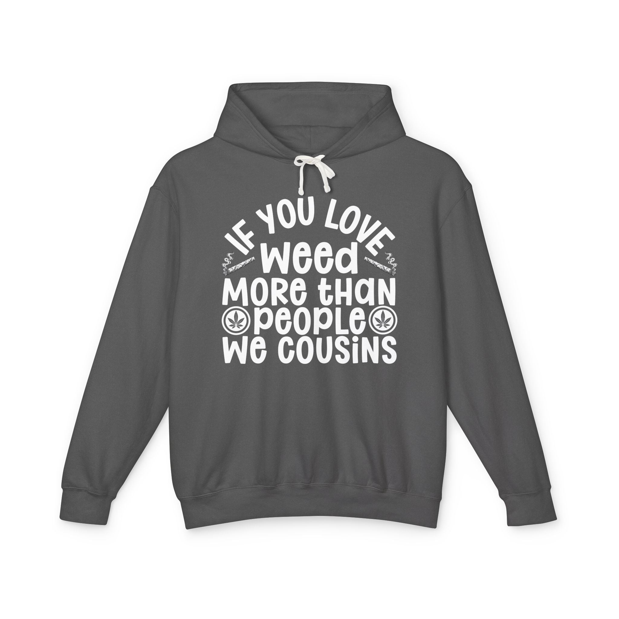 If You Love Weed More Than People We Cousins — 4/20 Lovers Hoodie