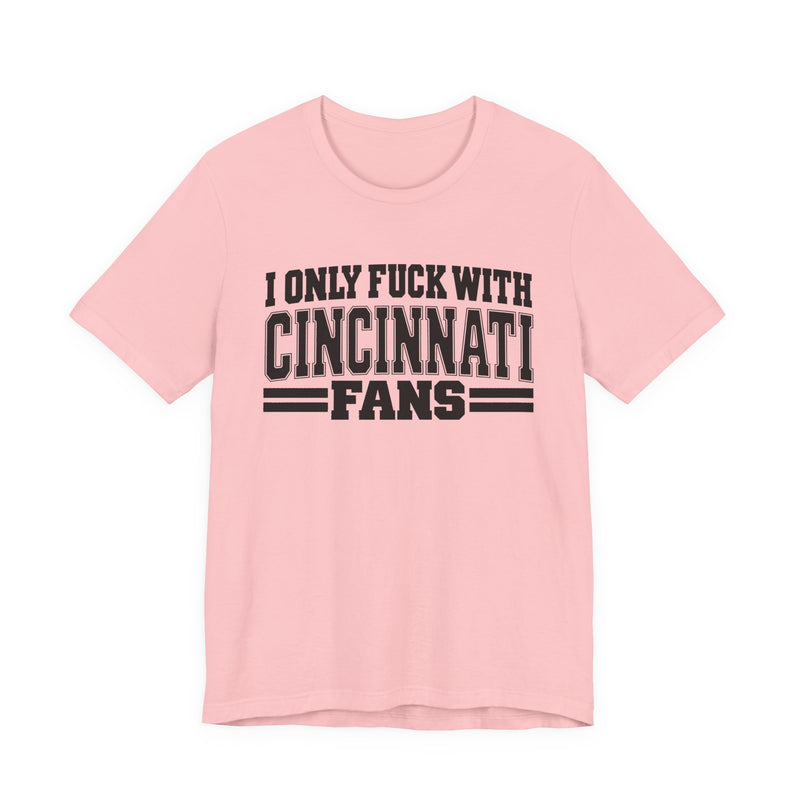 I Only Fuck With Cincinnati Fans — T-Shirt alternate view 11: I ONLY FUCK WITH CINCINNATI FANS in bold statement lettering. Street Talk Designs sports statement apparel.