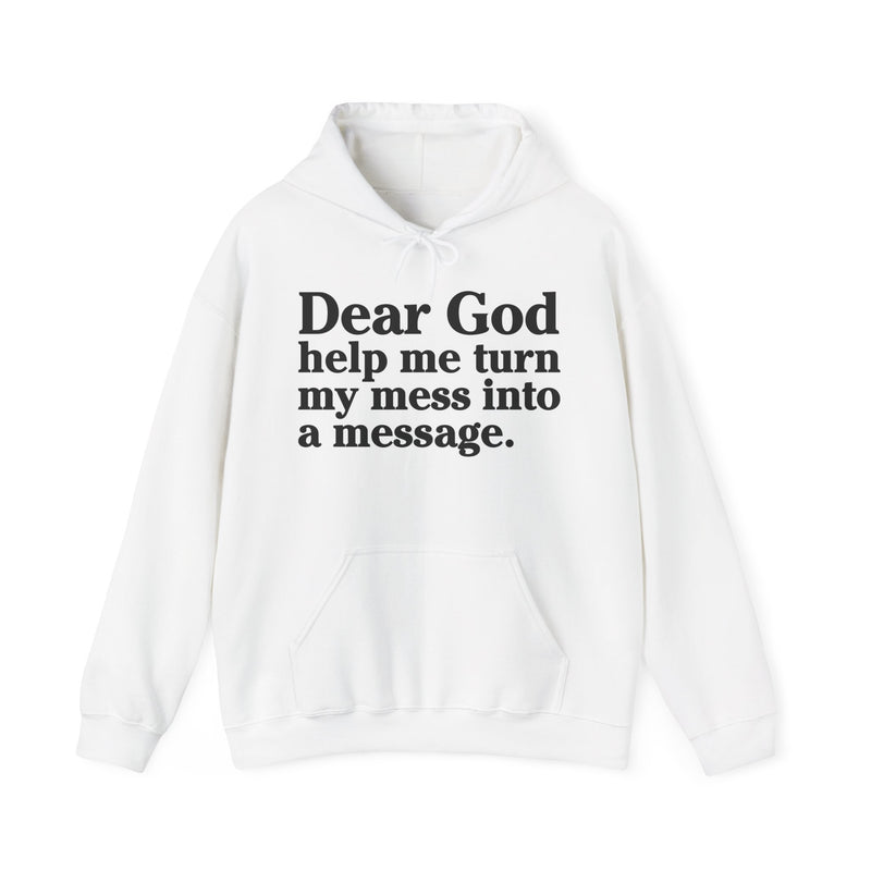 Dear God Help Me Turn My Mess Into A Message – Inspirational Christian Prayer Hoodie