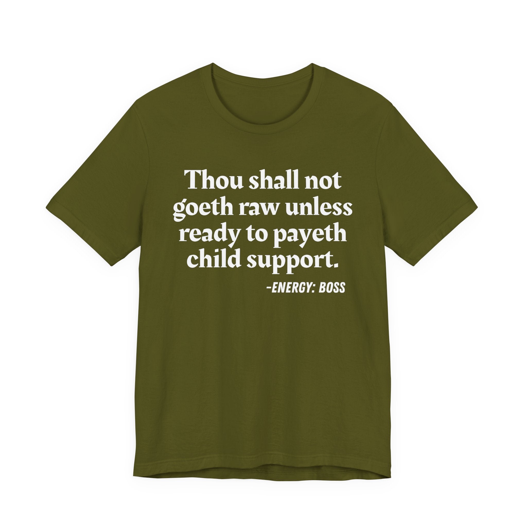 Thou Shall Not Goeth Raw Unless Ready To Payeth Child Support——  T-Shirt