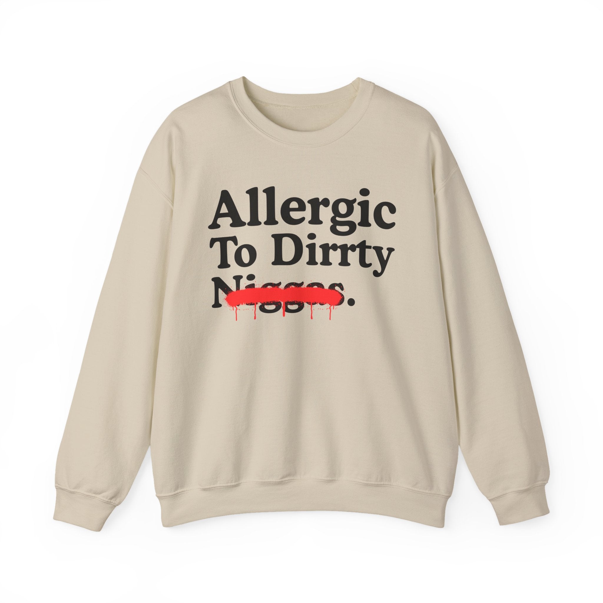 Allergic To Dirrty Niggas — Sarcastic Statement Sweatshirt