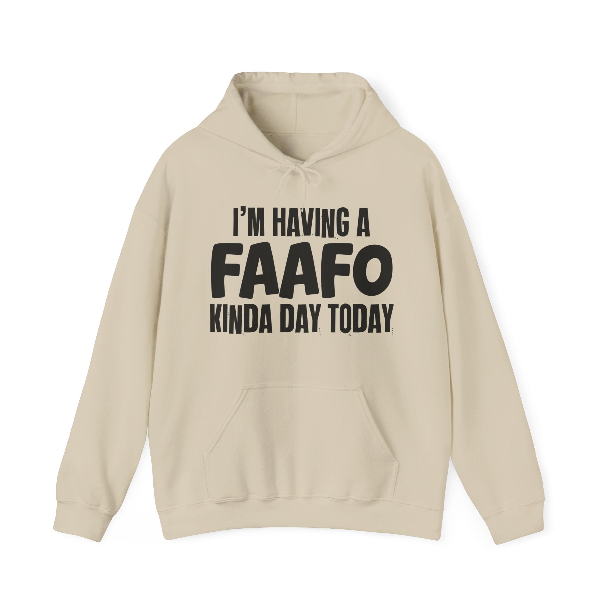 I'm Having a FAAFO Kinda Day Hoodie – Funny Mood Hoodie