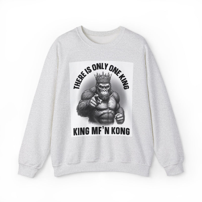 There Is Only One King:  King MF'n Kong — Sweatshirt