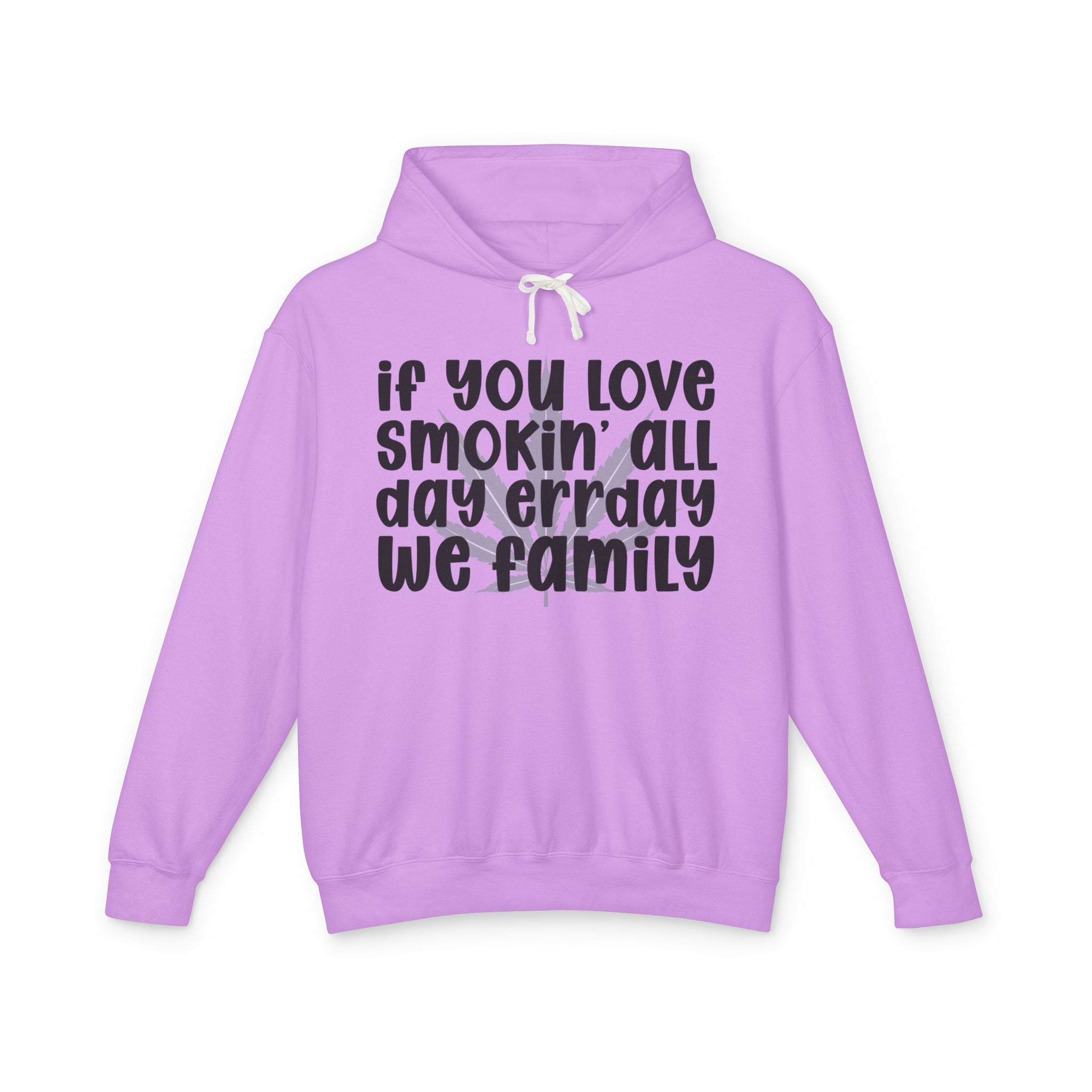 If You Love Smokin' All Day Err'day We Family - Hip-Hop Lovers Hoodie