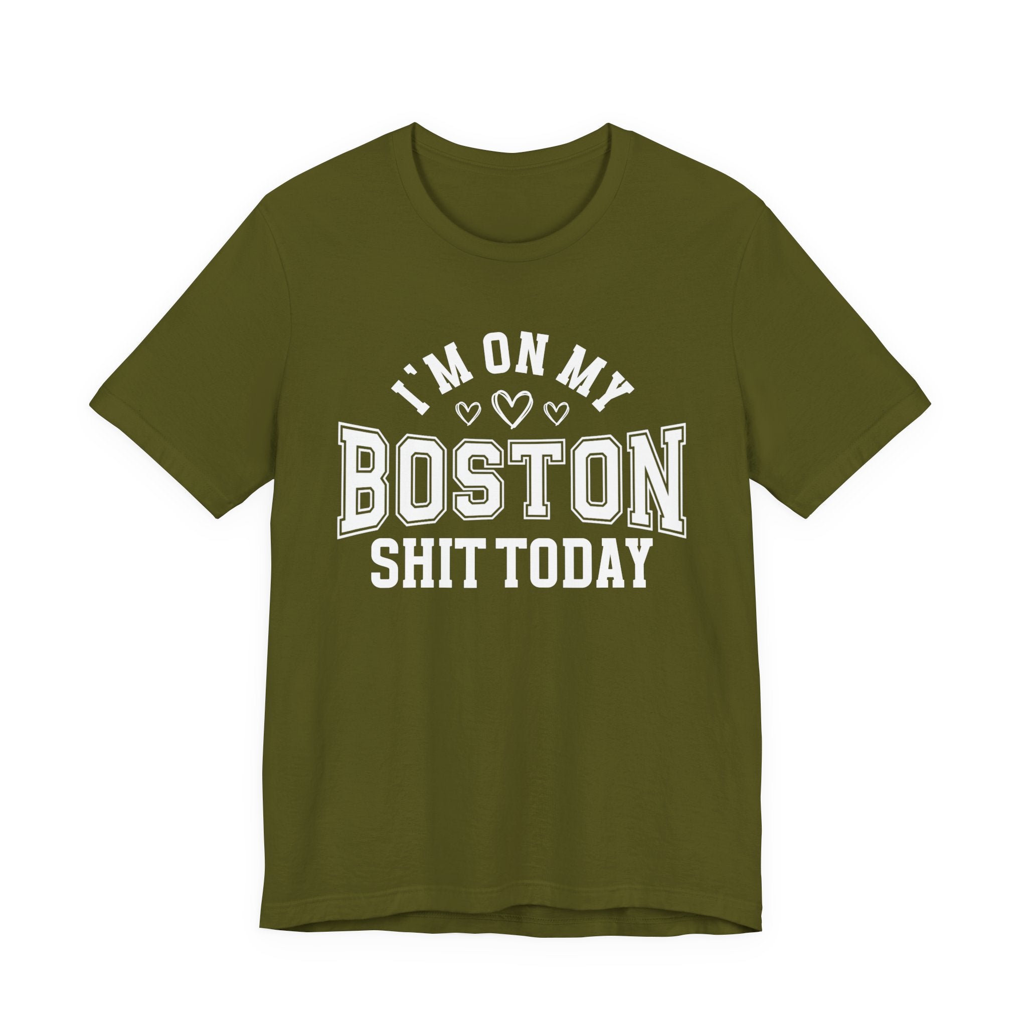 I'm On My Boston Shit Today (Heart Holes) T-shirt