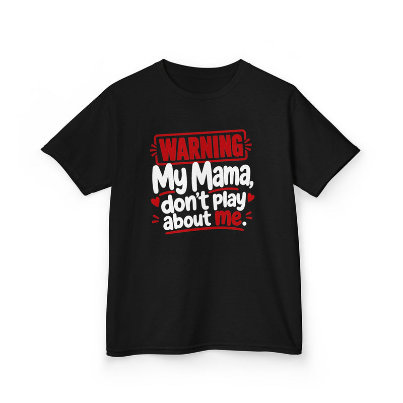 My Mama, Don't Play About Me — Youth Parent-Child T-shirt