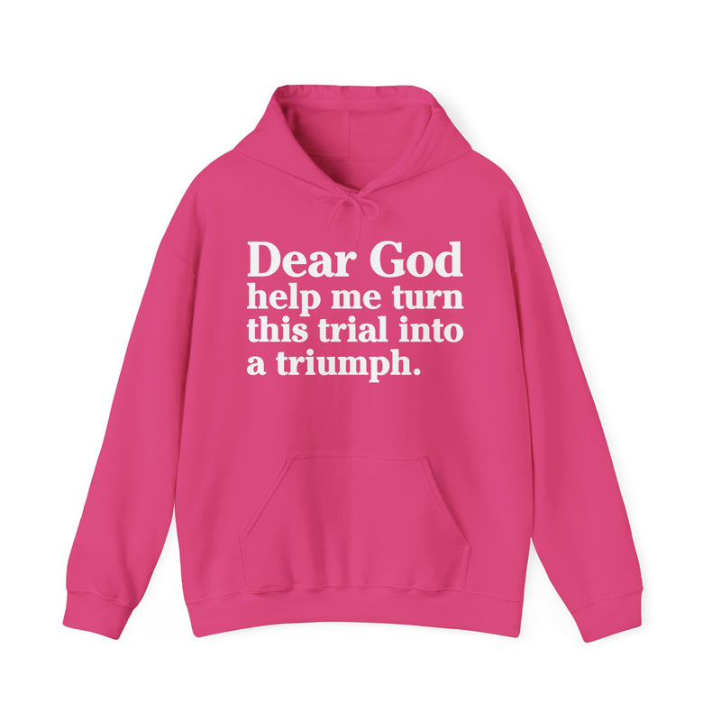 Dear God Help Me Turn This Trials Into A Triuph – Inspirational Christian Prayer Hoodie