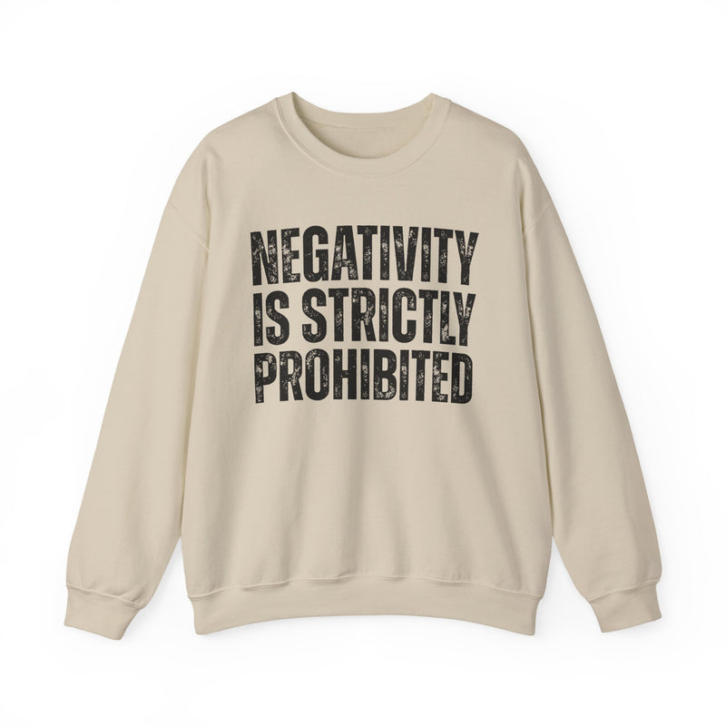 Negativity Is Strictly Prohibited — Positive Statement Sweatshirt