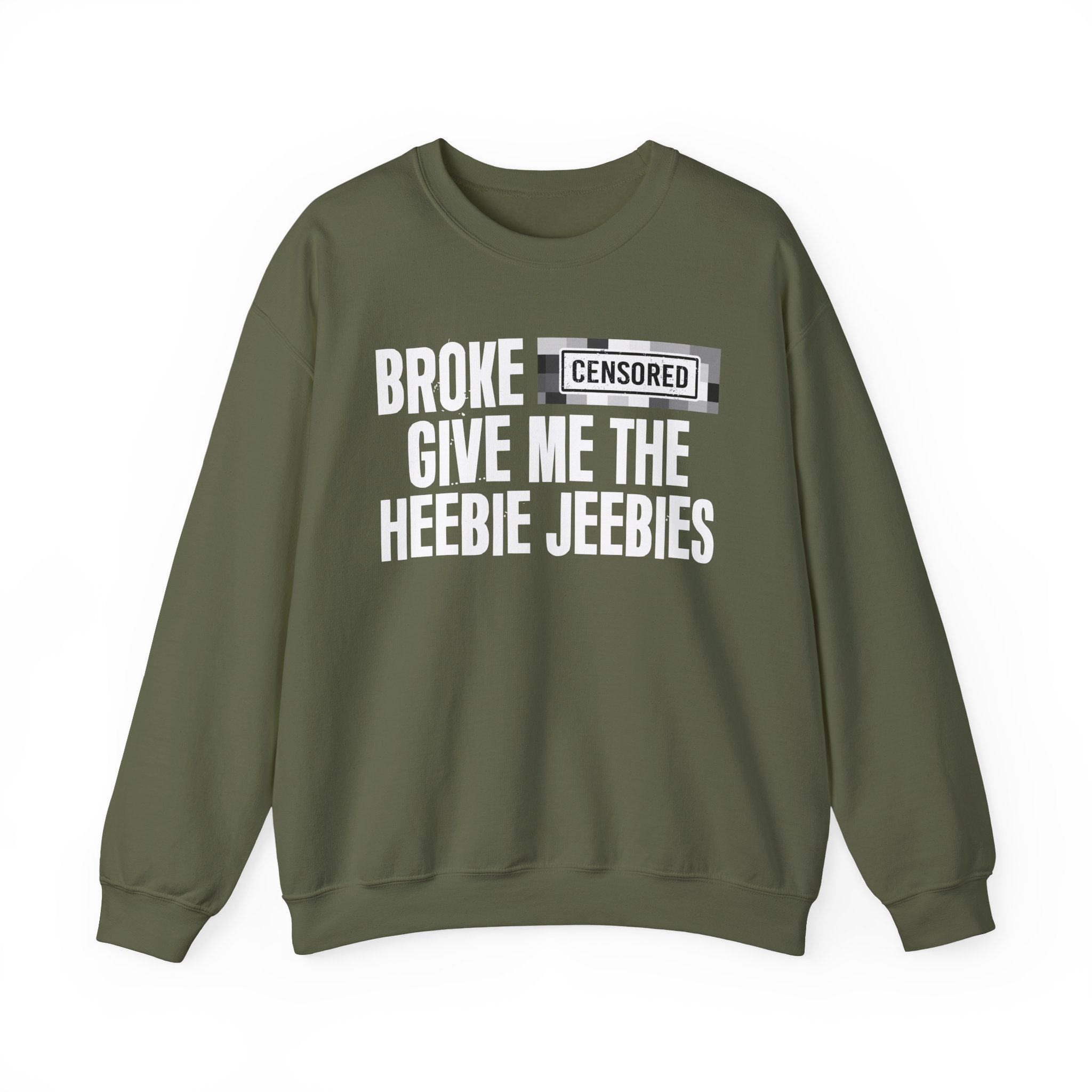Broke Bitches Give Me The Heebie Jeebies－Sweatshirt