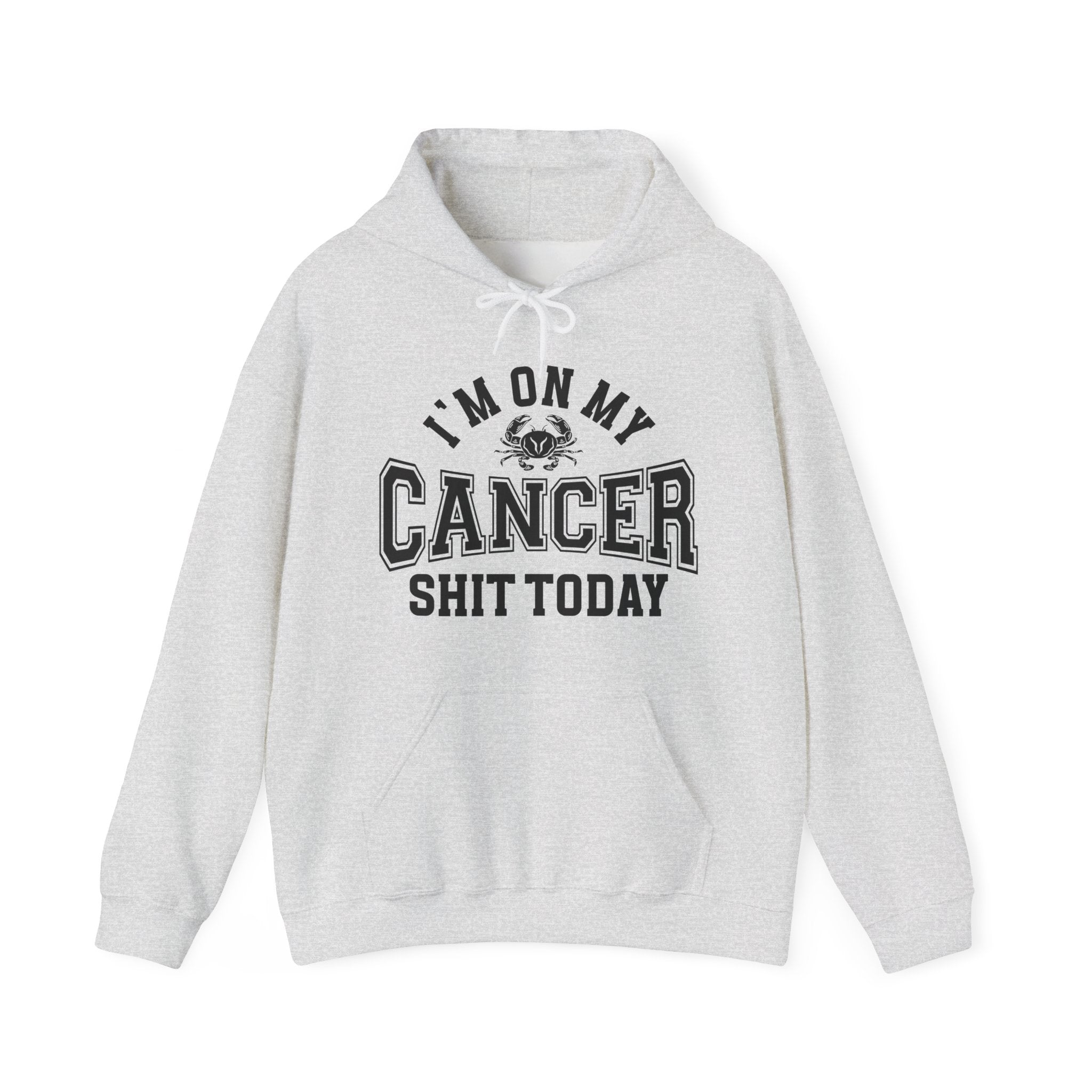 I'm On My Cancer Shit Today - Hoodie