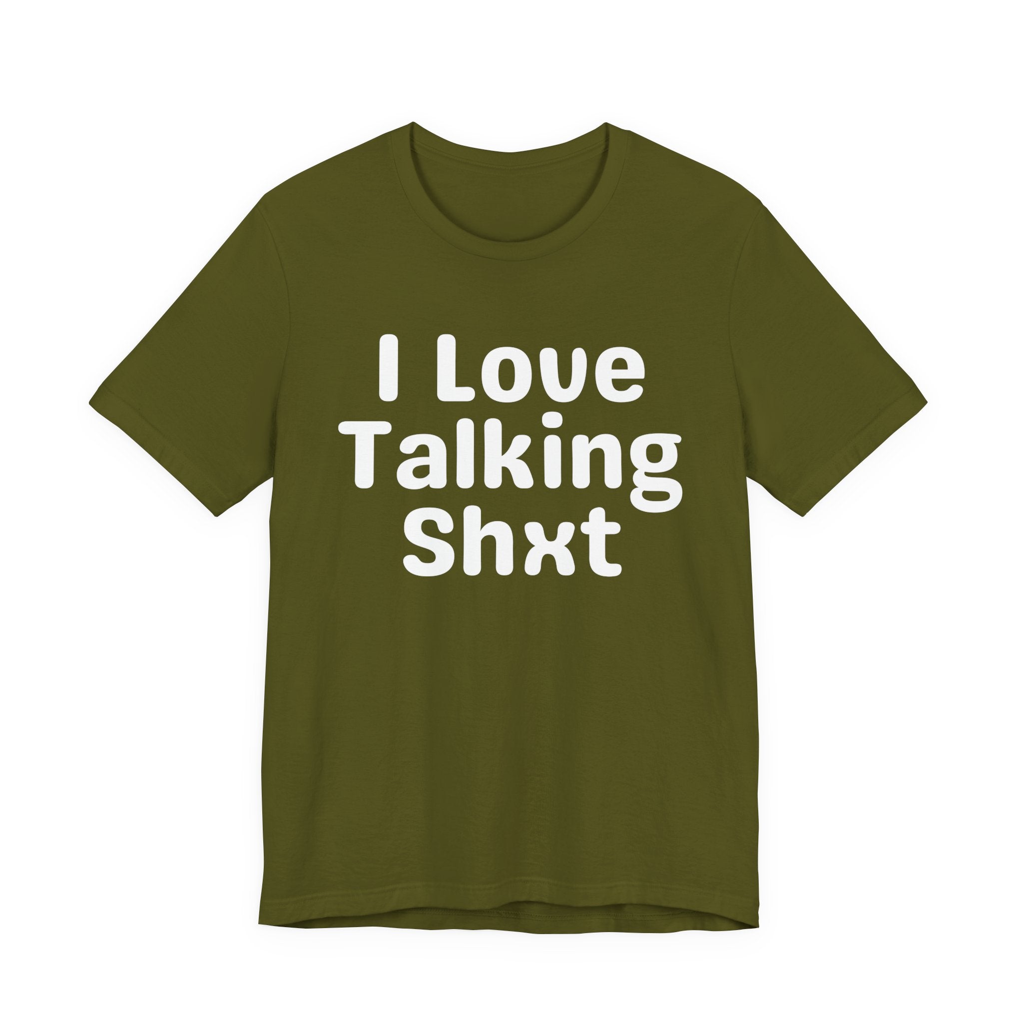 I Love Talking Shxt — Funny Slogan Tee for Bold, Sarcastic Humor