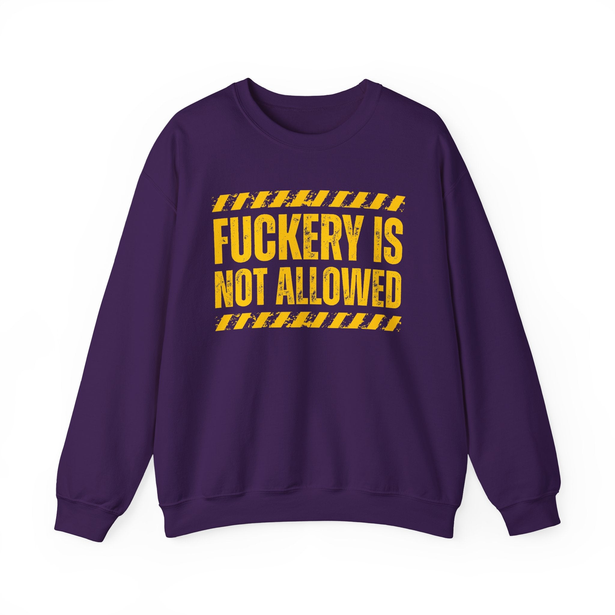 Fuckery Is Not Allowed－Warning Against Foolish Behavior Sweatshirt