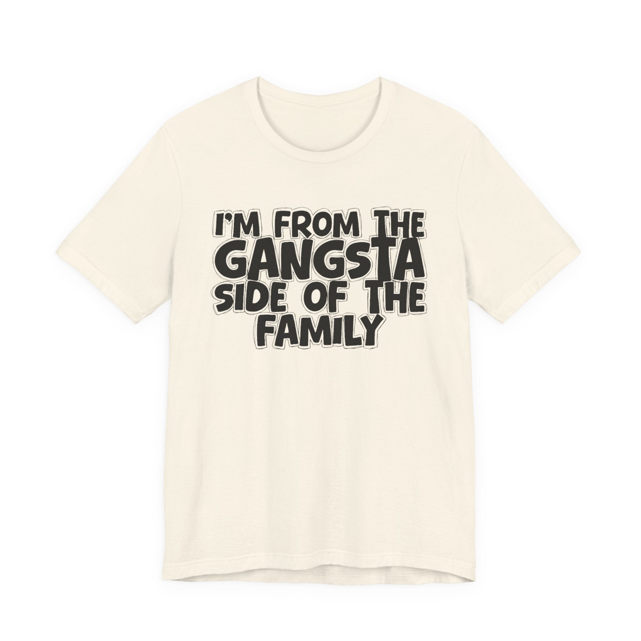 I'm From the Gangsta Side of the Family — Humorous Family Pride T-Shirt