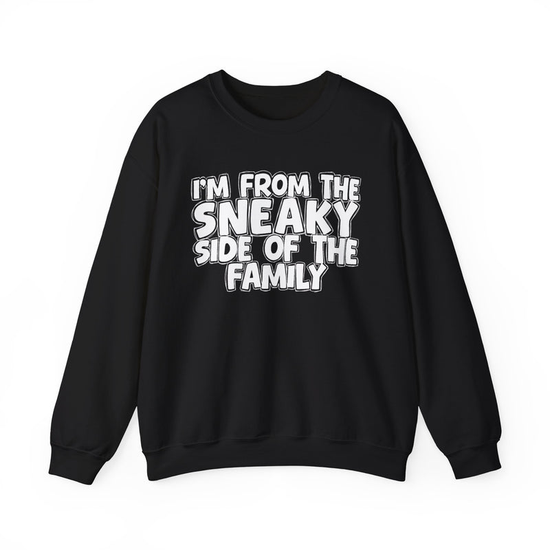 I'm From the Sneaky Side of the Family — Funny Family Crewneck