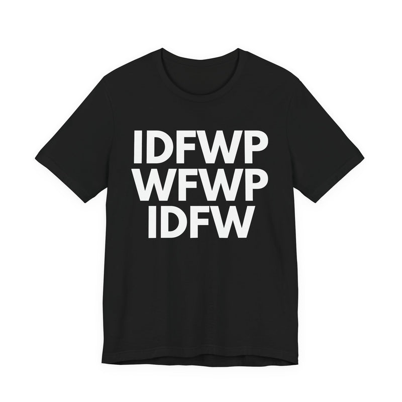 IDFWPWFWPIDFW T-shirt