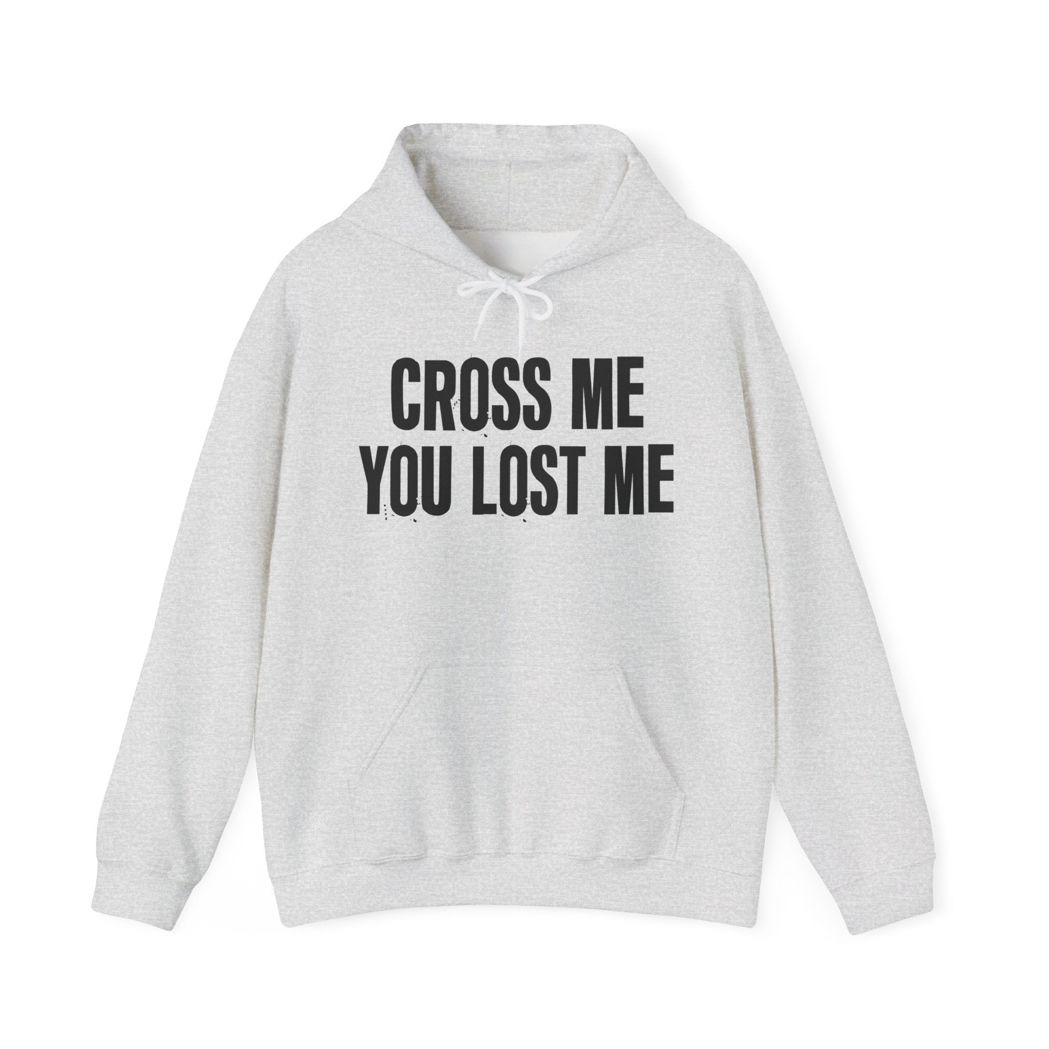 Cross Me You Lost Me - Hoodie -Graphic Pullover