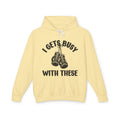 I Gets Busy With These - Bold Boxer Statement Hoodie