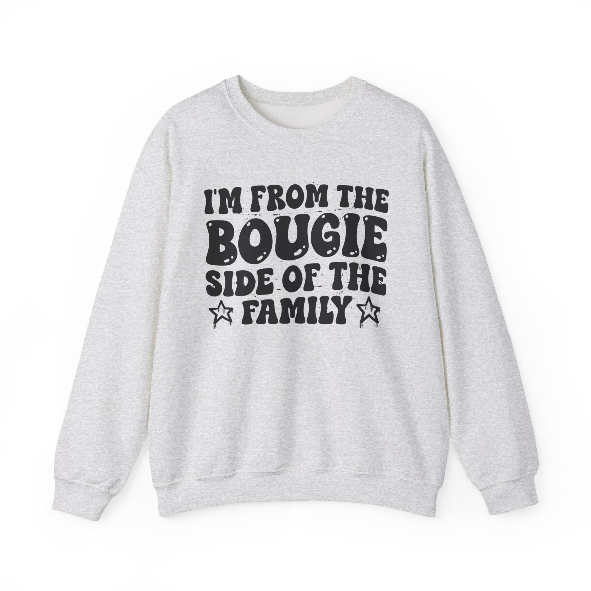 I'm From The Bougie Side of the Family - Funny Family Pride Sweatshirt