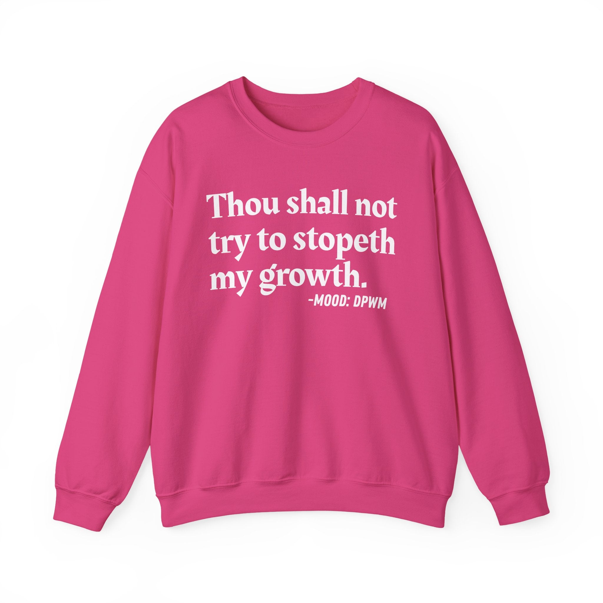 Thou Shall Not Try To Stopeth My Growth — Funny Positive Quote Sweatshirt
