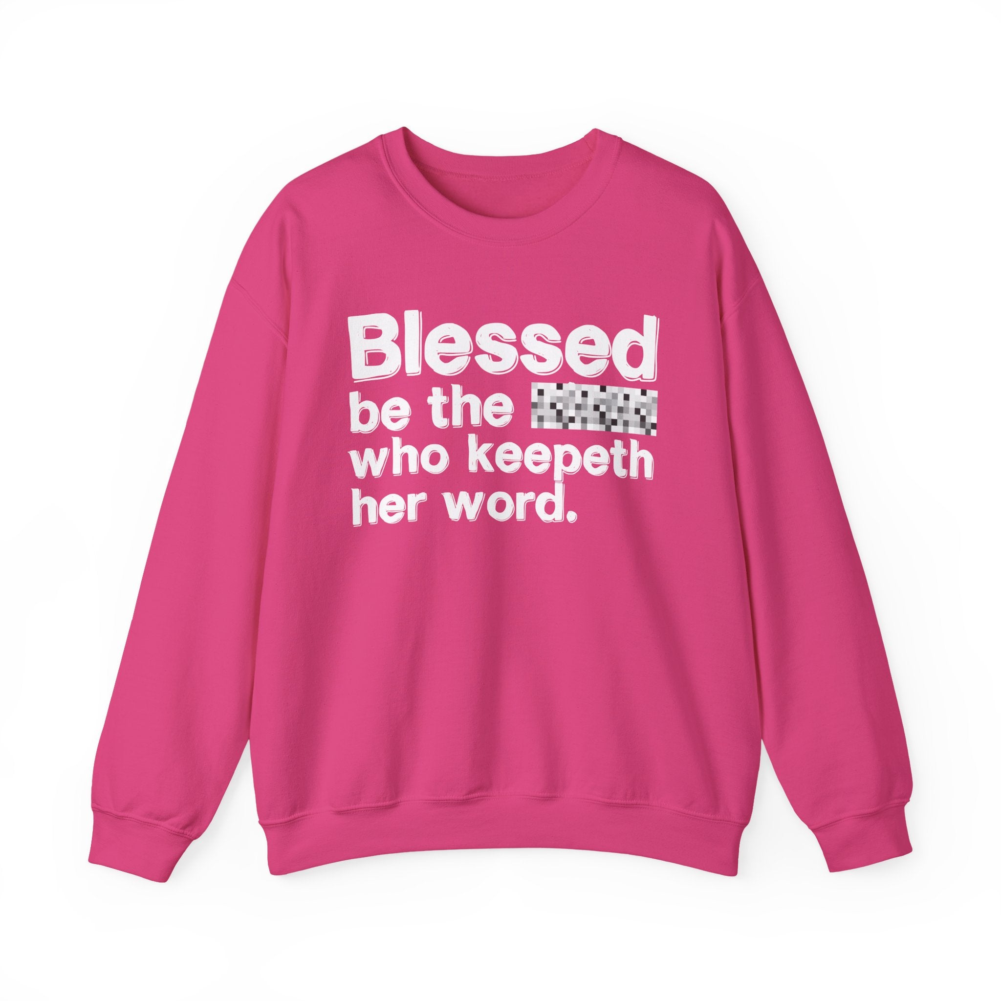 Blessed Be The [Cenosred] Who Keepeth Her Word - Funny Inspirational Sweathsirt