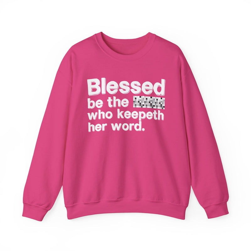 Blessed Be The [Cenosred] Who Keepeth Her Word — Funny Inspirational Sweathsirt