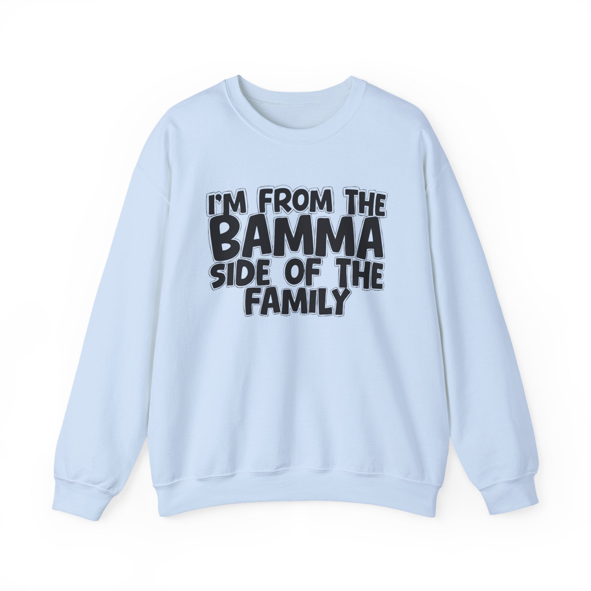 I'm From The Bamma Side of the Family — Funny Family Sweatshirt