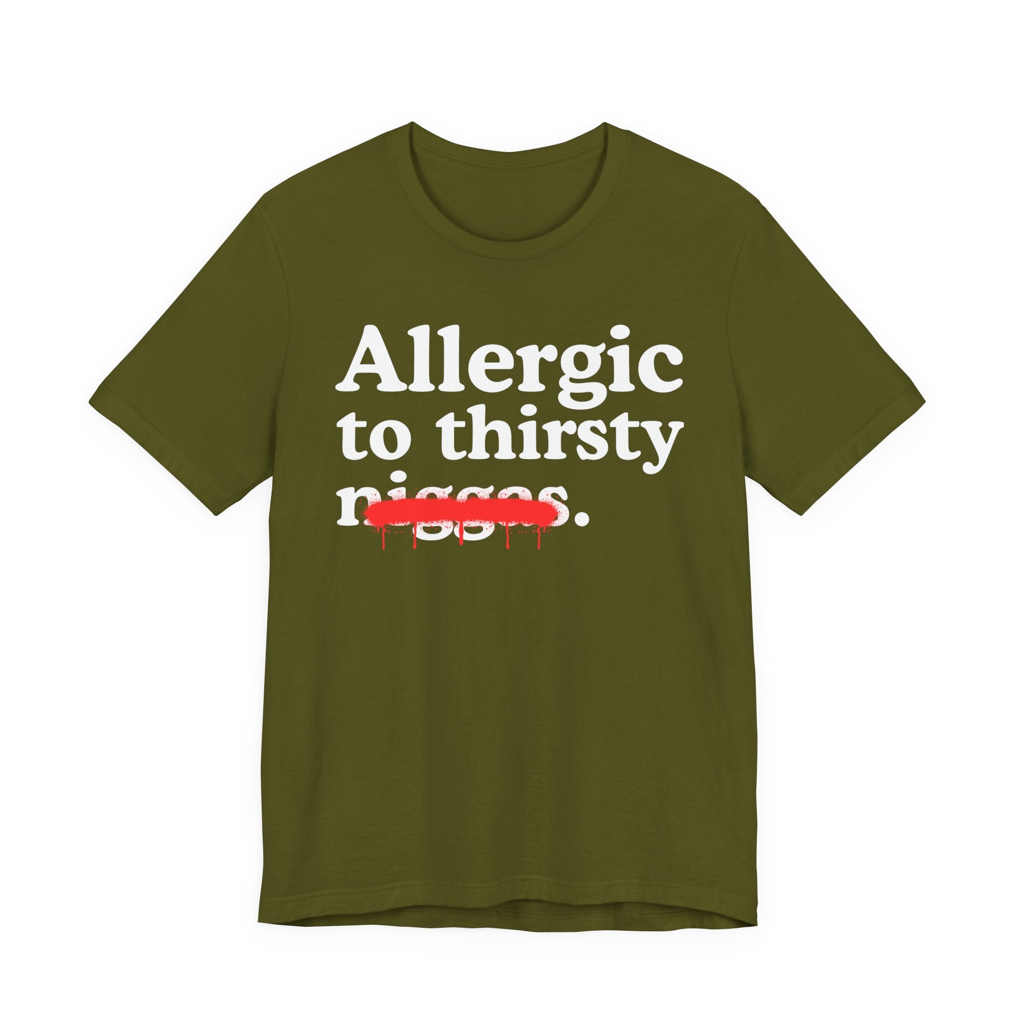 Allergic To Thirsty Niggas - Funny Reaction T-shirt