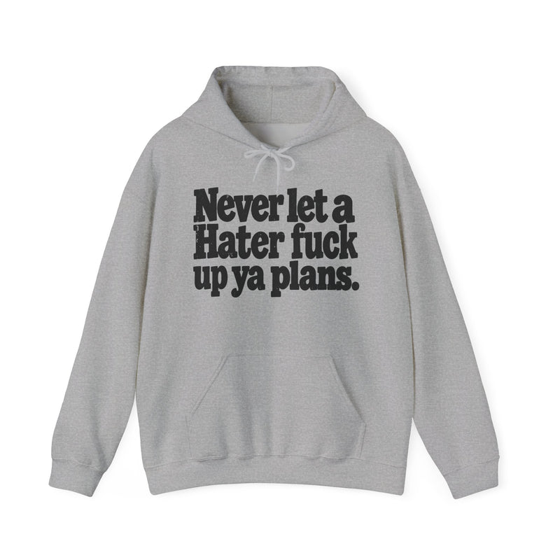 Never Let A Hater Fuck Up Ya Plans －Street Motivational Hoodie
