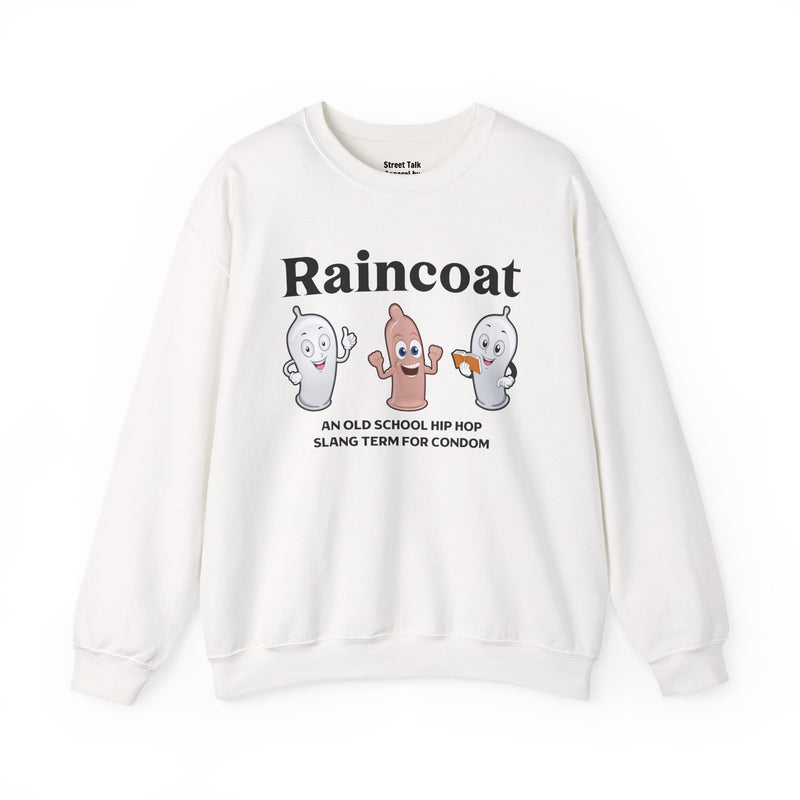 RAINCOAT — Sweatshirt back view: Raincoat / cartoon condom characters / AN OLD SCHOOL HIP HOP SLANG TERM FOR CONDOM. Street Talk Designs old school statement apparel.