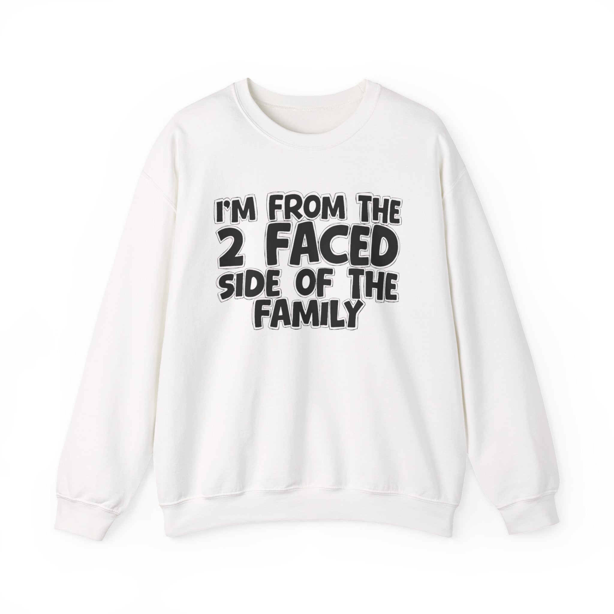 I'm From The 2 Faced Side Of The Family - Humorous Family Pride Sweatshirt