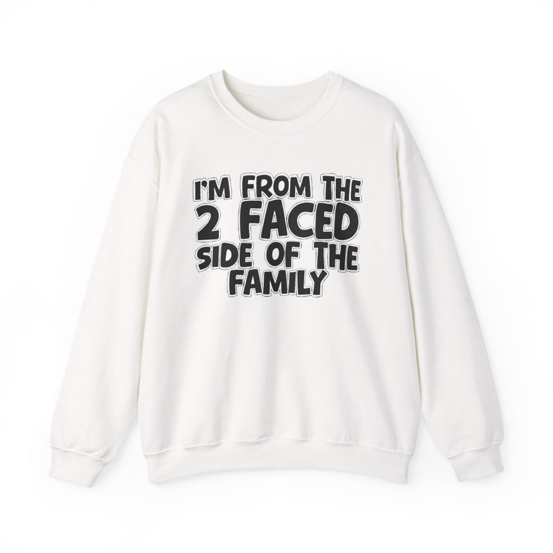 I'm From The 2 Faced Side Of The Family