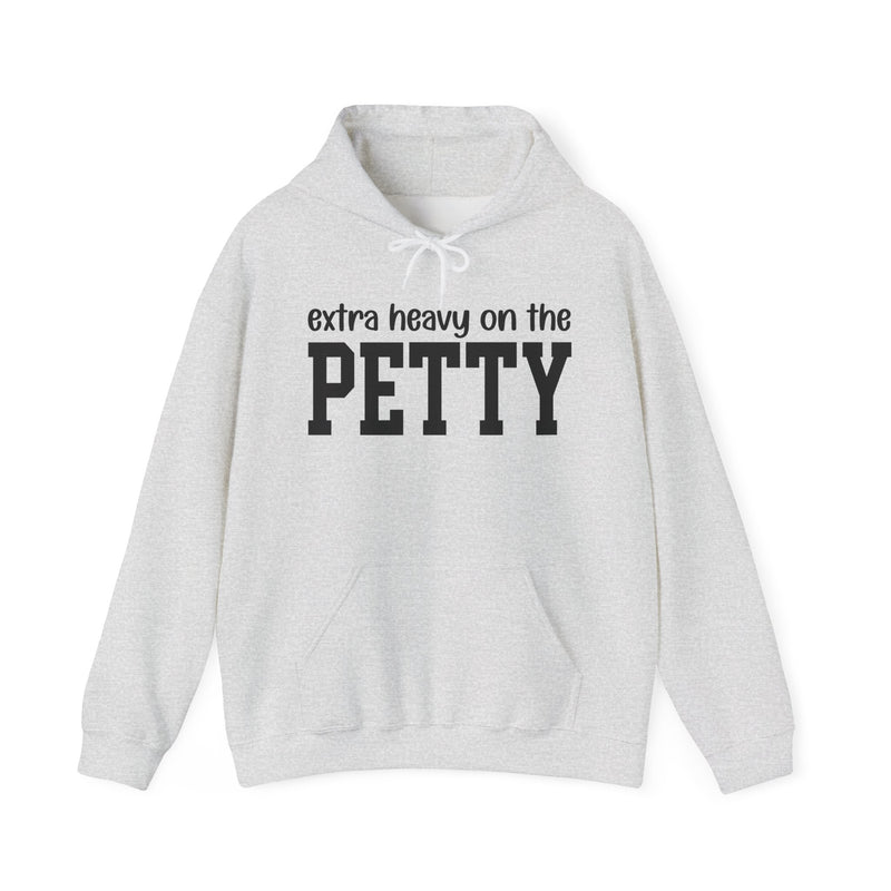 Extra Heavy On The PETTY － Mood Statement Hoodie