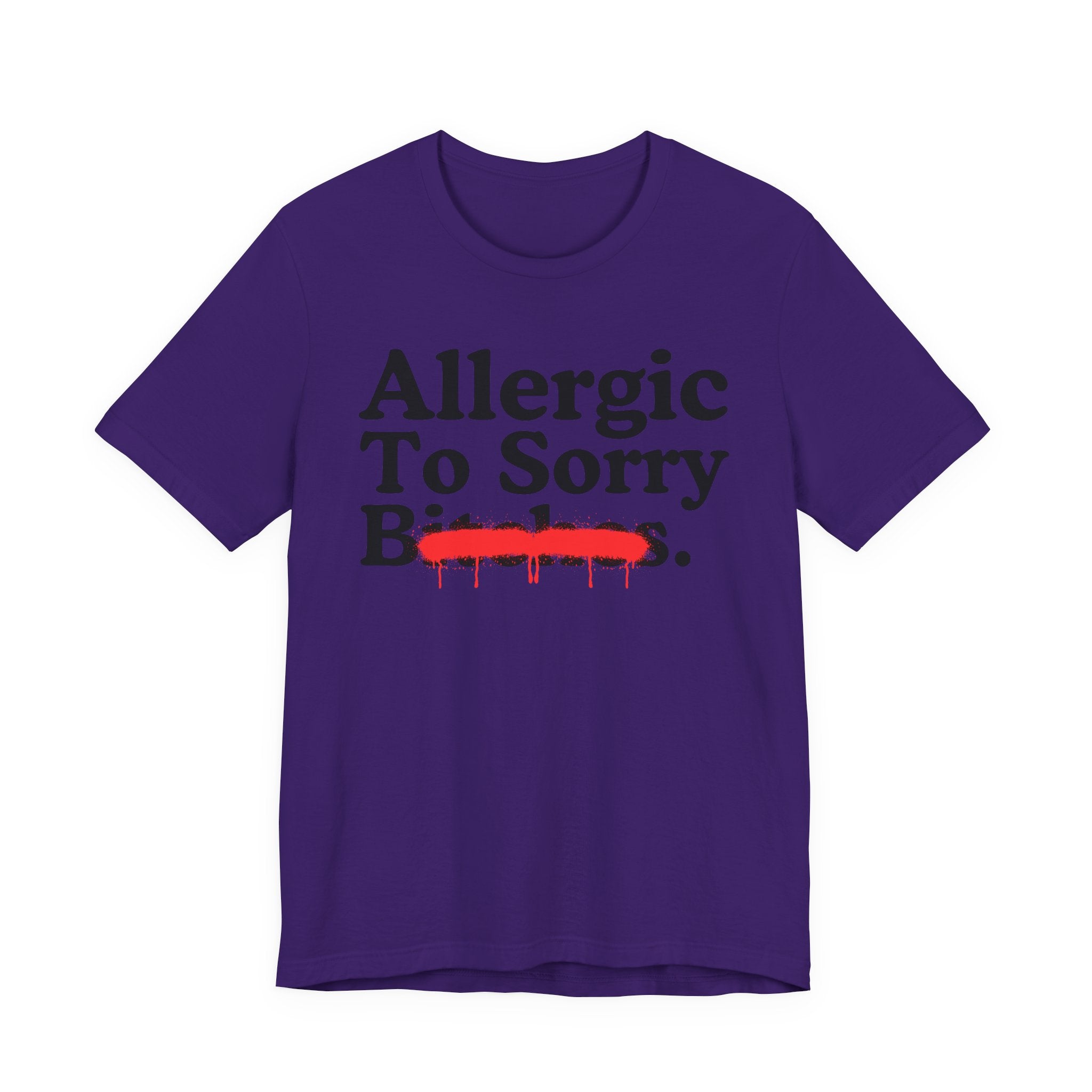 Allergic To Sorry Bitches — Sarcastic Sassy Statement T-Shirt
