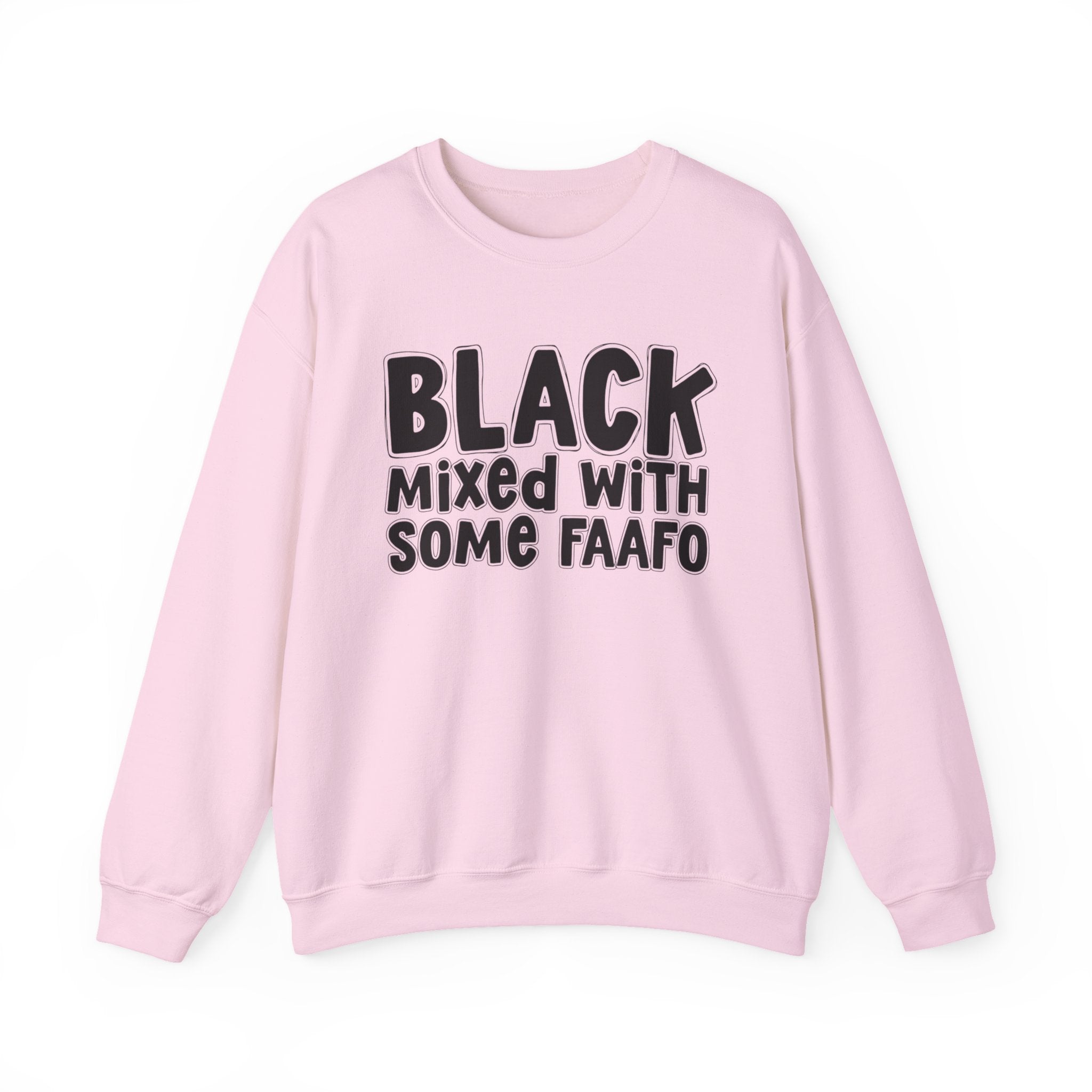 Black Mixed With Some FAAFO — Funny African American Statement Sweatshirt