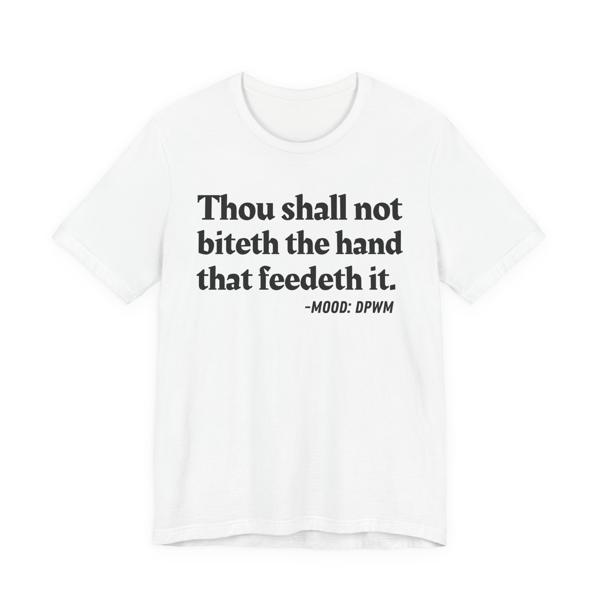 Thou Shall Not Biteth The Hand That Feedeth It — Funny Financial Humor T-Shirt