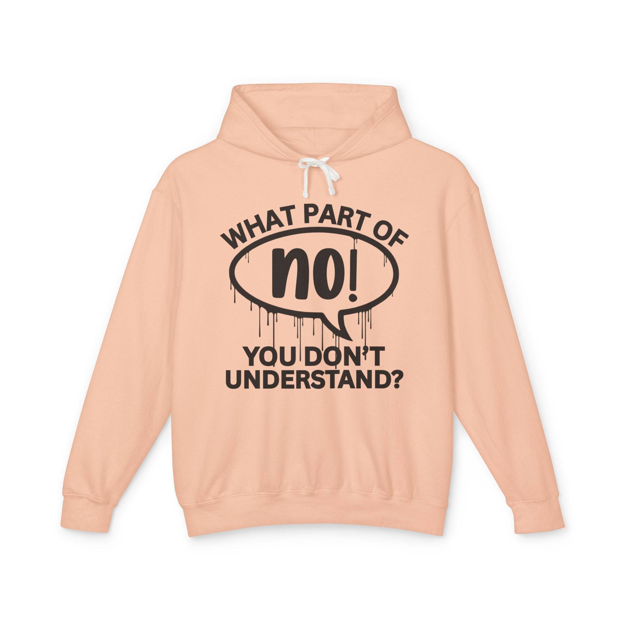 What Part of NO You Don't Understand? Bold Statement Sweatshirt