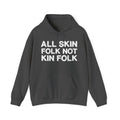 All Skin Folk Not Kin Folk - Black Saying Statement Hoodie