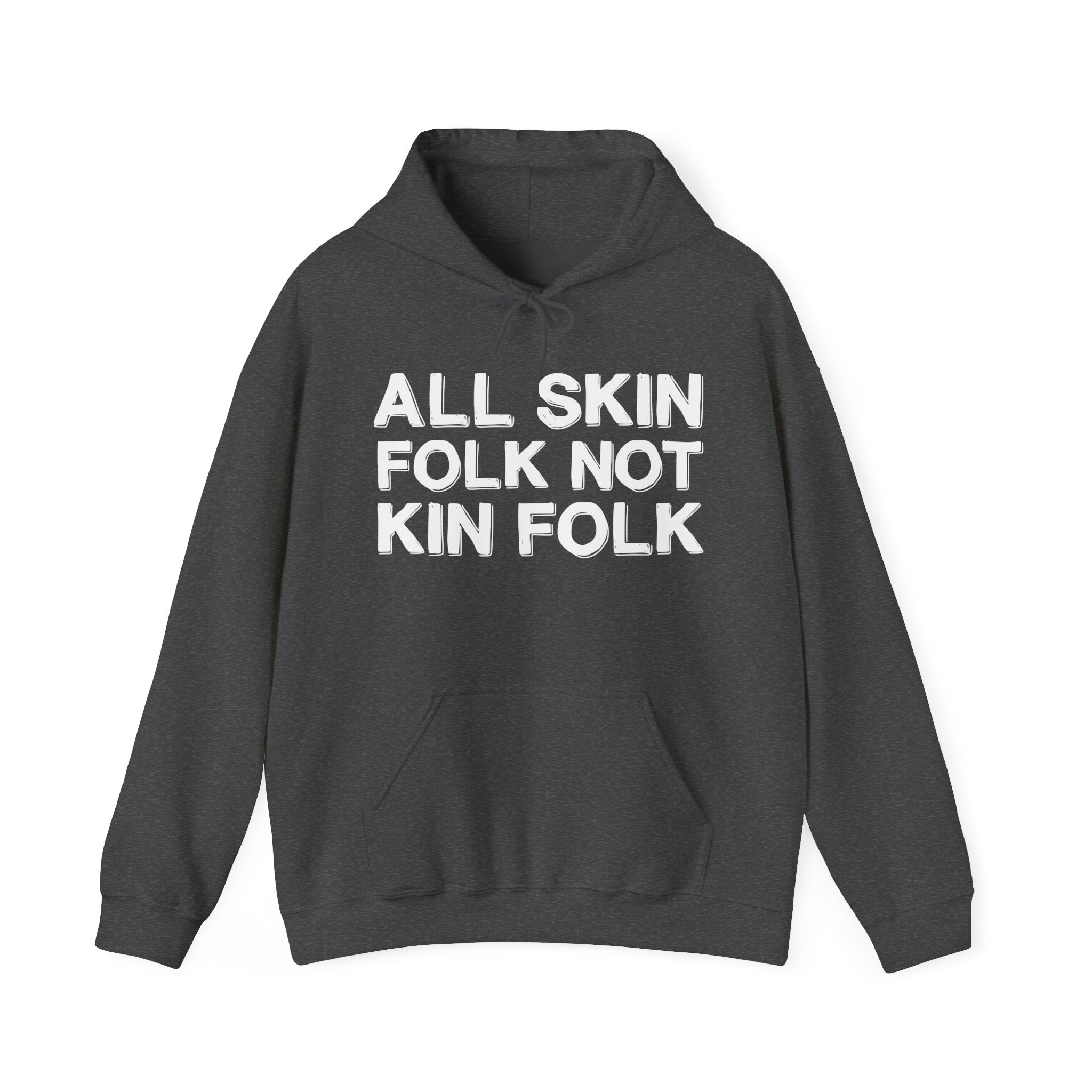 All Skin Folk Not Kin Folk - Black Saying Statement Hoodie