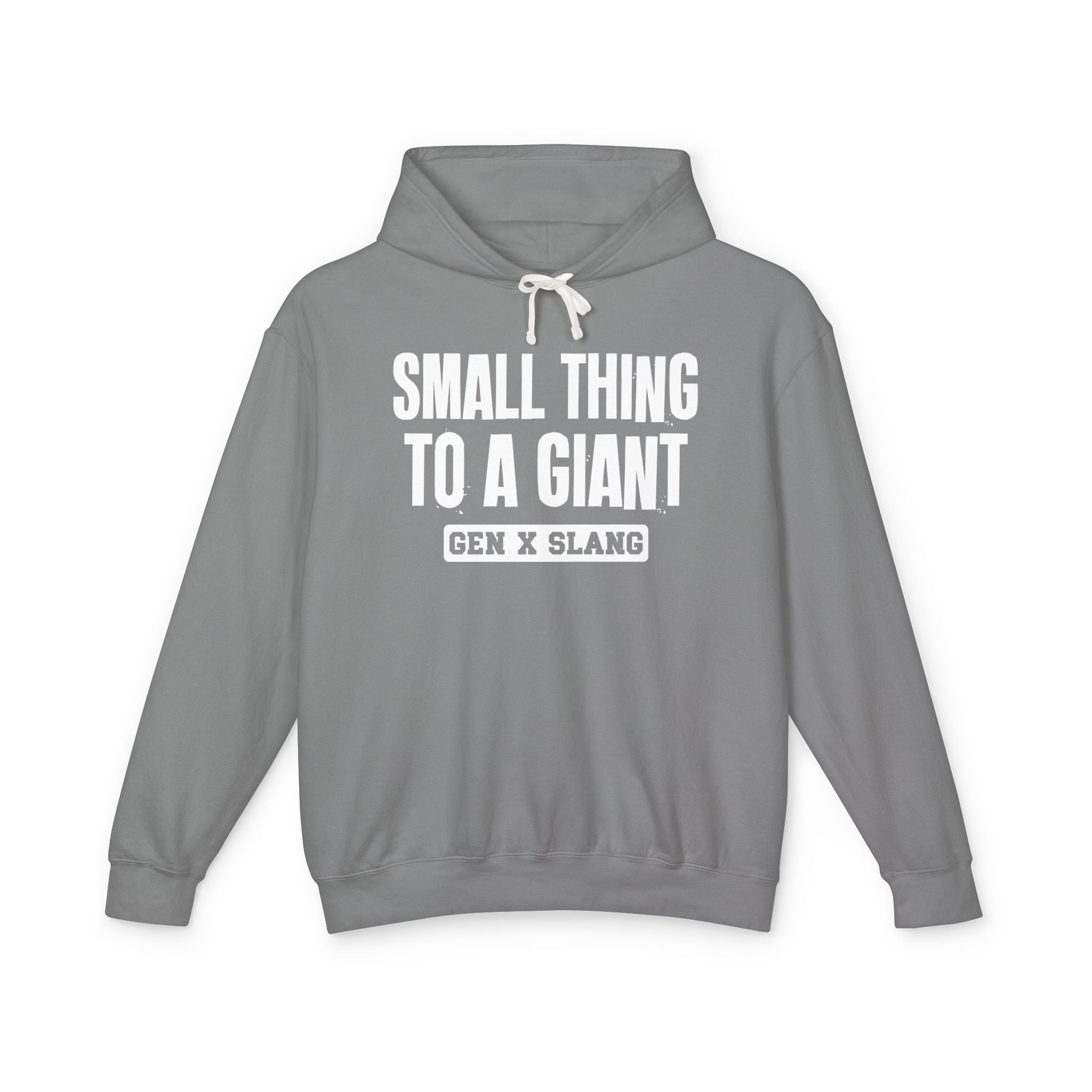 Small Thing To A Giant -Gen X Slang Hoodie