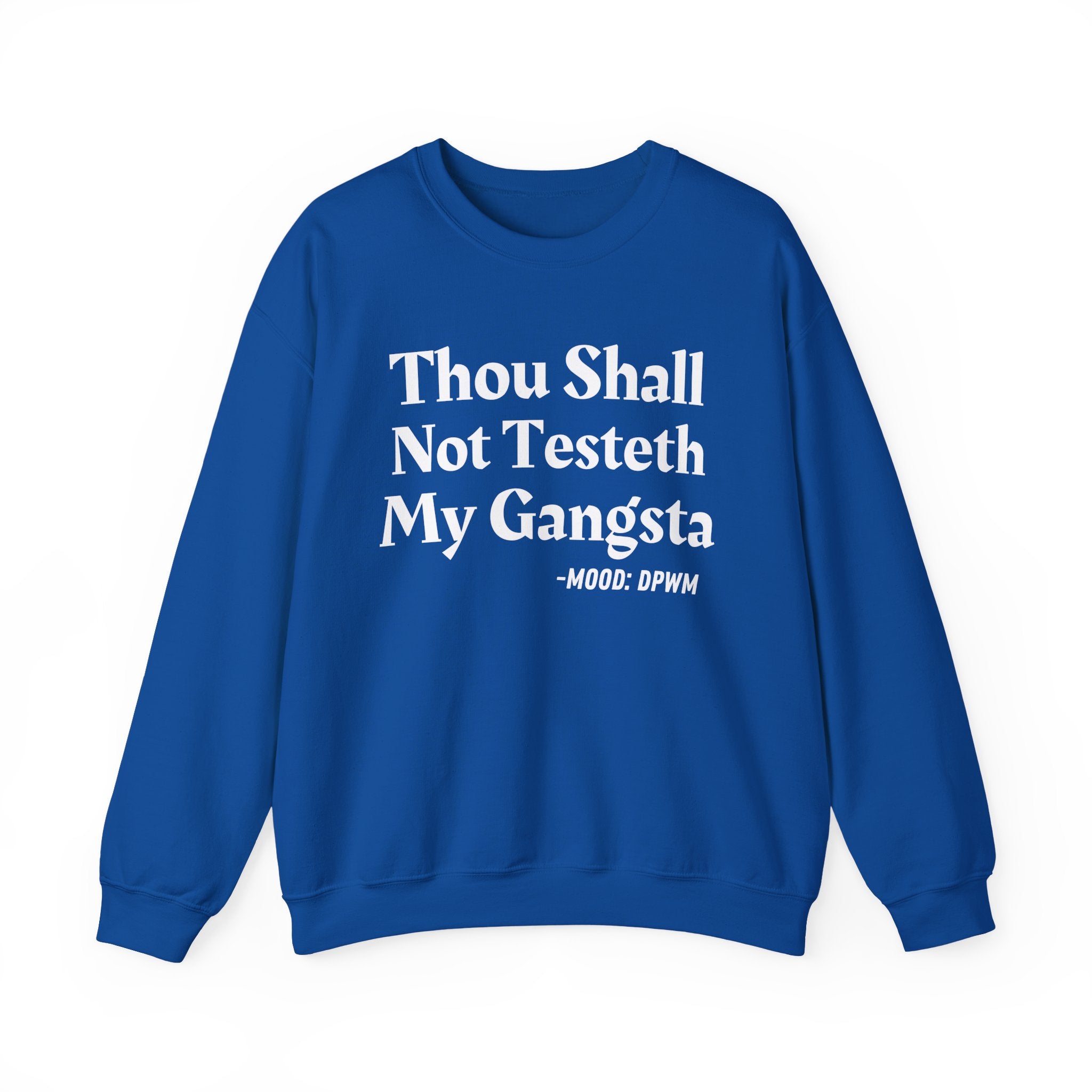Thou Shall Not Testeth My Gangsta — Funny Warning Quote Sweatshirt