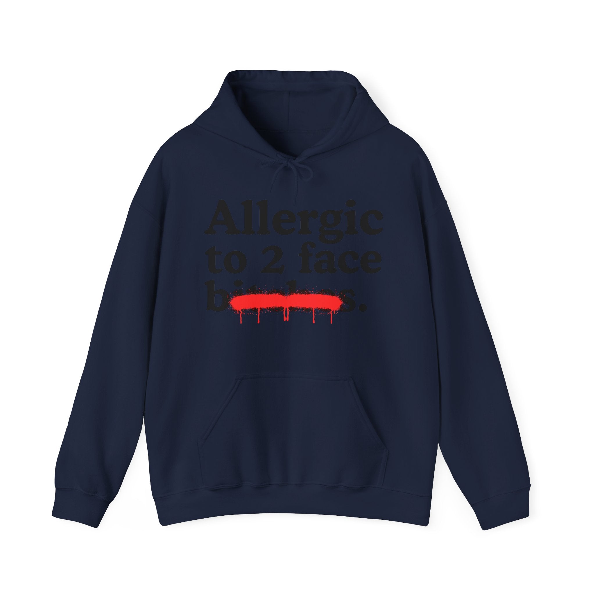 Allergic To 2 Face Bitches — Sarcastic Sassy Statement Hoodie