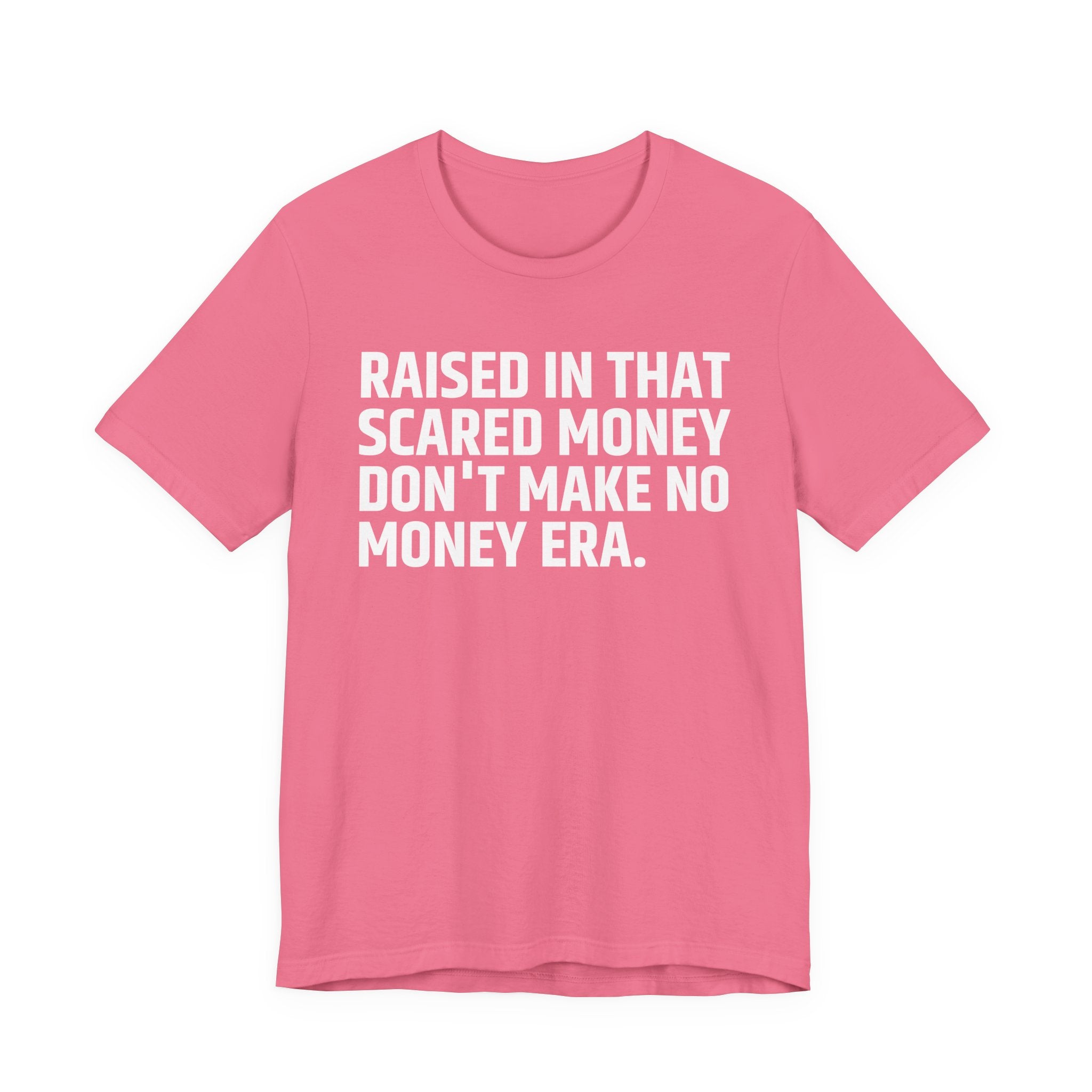 Raised In That Scared Money Don't Make No Money Era - Funny Back In The Days T-Shirt