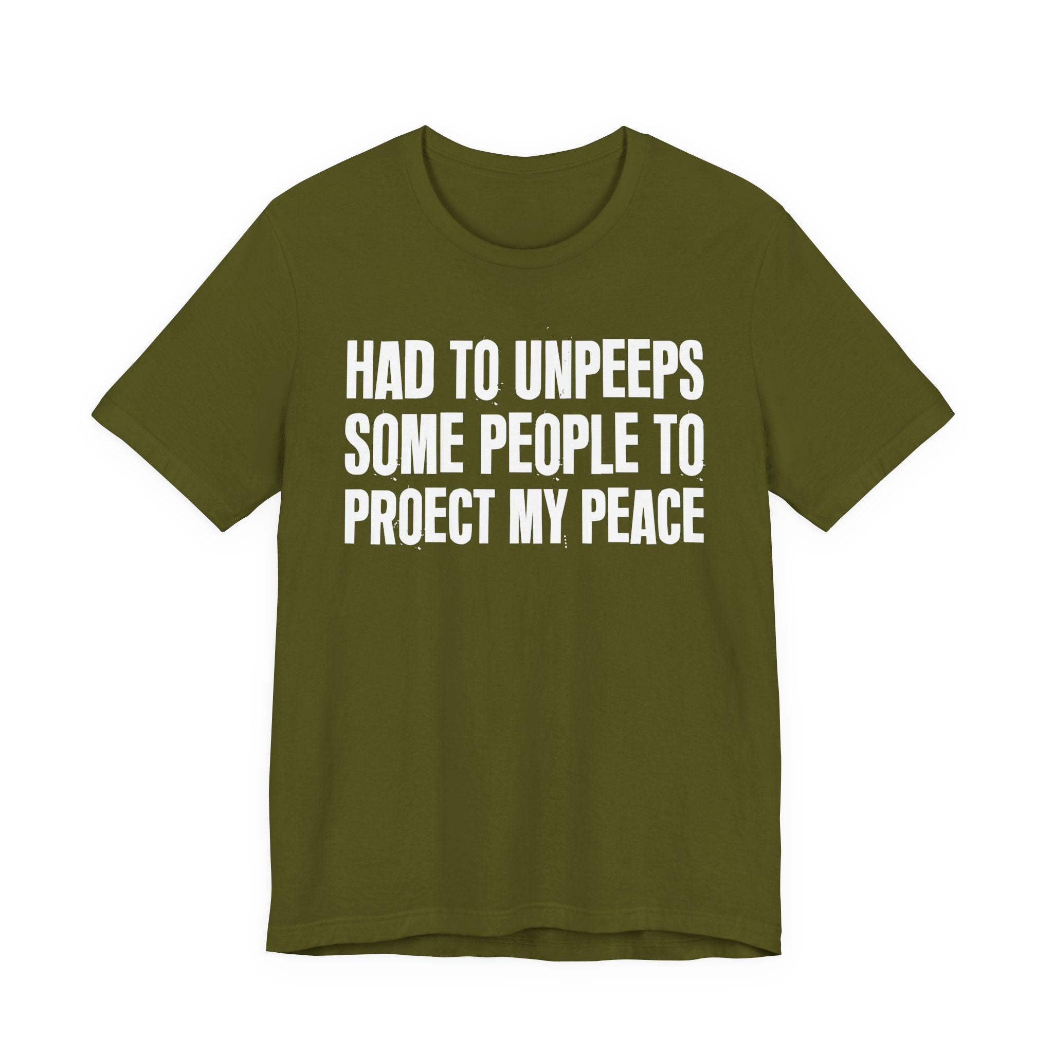 Had To Unpeeps Some People To Protect My Peace- Tee Shirt