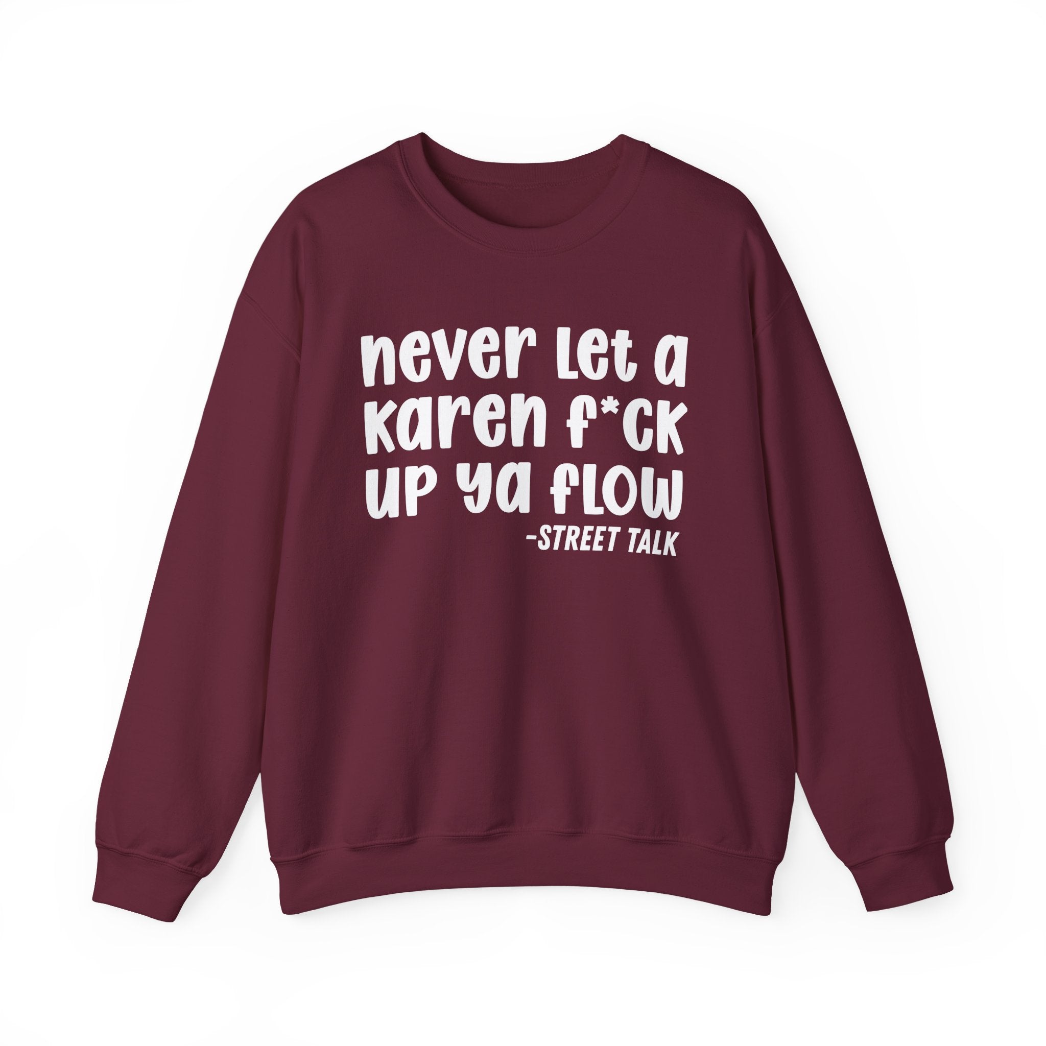 Never Let a Karen Fuck Up Ya Flow - Sarcastic Statement Sweatshirt